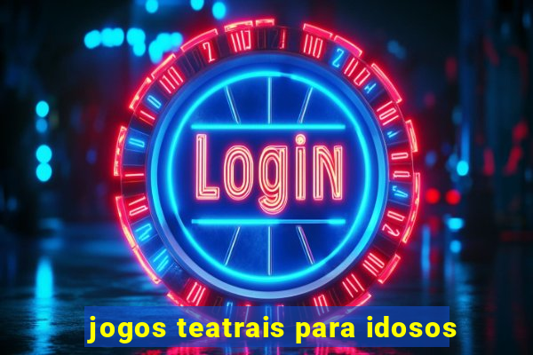 jogos teatrais para idosos